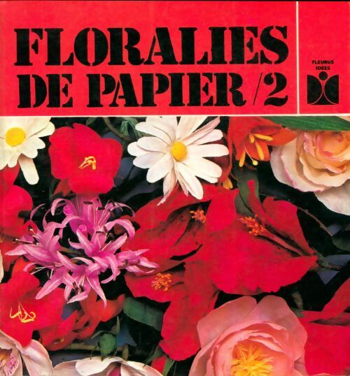 Livrenpoche : Floralies de papier Tome Ii - Françoise Vigier - Livre