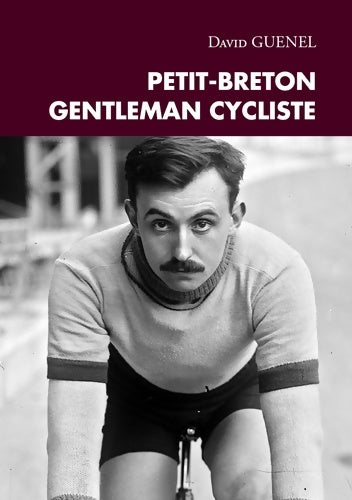 Livrenpoche : Petit-Breton Gentleman cycliste - David Guenel - Livre