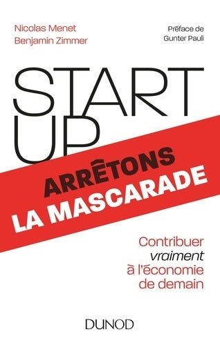 Livrenpoche : Start-up arrêtons la mascarade - Contribuer vraiment à l'économie de demain : Contribuer vraiment à l'économie de demain - Nicolas Menet - Livre
