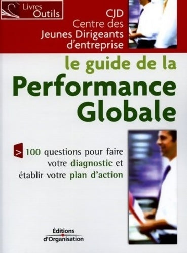 Livrenpoche : Le guide de la performance globale : 100 questions pour faire votre diagnostic et établir votre plan d'action - CJD - Livre