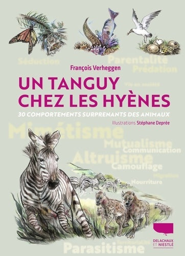 Livrenpoche : Un tanguy chez les hyènes : 30 comportements surprenants des animaux - François Verheggen - Livre