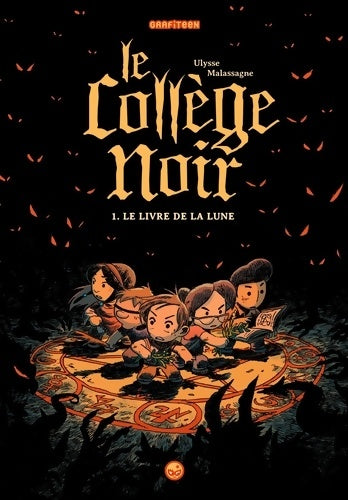 Livrenpoche : Le collège noir Tome I : Le livre de la Lune - Ulysse Malassagne - Livre