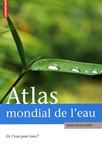 Livrenpoche : ATLAS MONDIAL DE L'EAU - David Blanchon - Livre