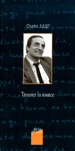 Livrenpoche : Trouver la source. 4ème édition - Charles Juliet - Livre