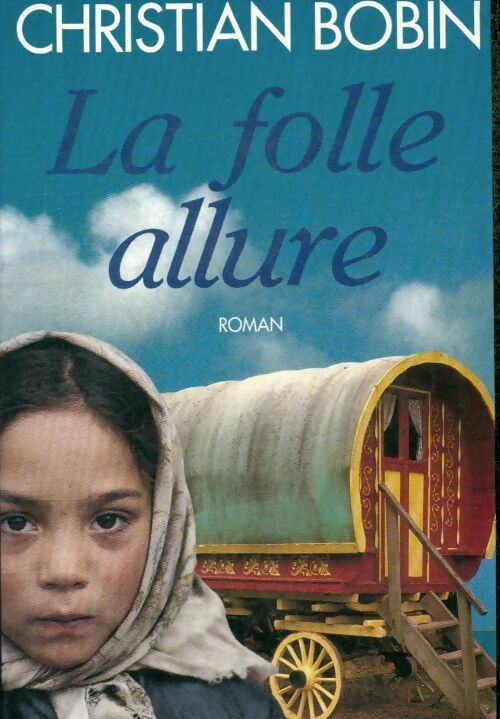 La folle allure - Bobin Christian. - Livre
