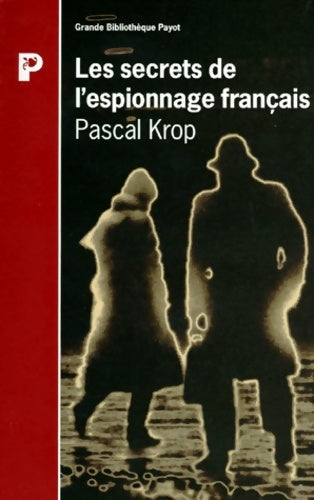 Livrenpoche : Les secrets de l'espionnage français - Pascal Krop - Livre