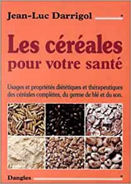 Livrenpoche : Les céréales pour votre santé - Jean-Luc Darrigol - Livre