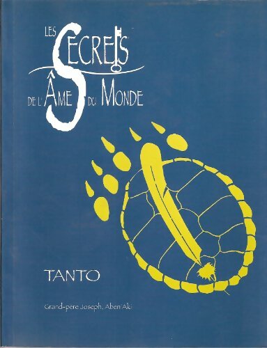 Livrenpoche : Les secrets de l'âme du monde Tome I : Tanto - Grand-Père Joseph Aben'Aki - Livre