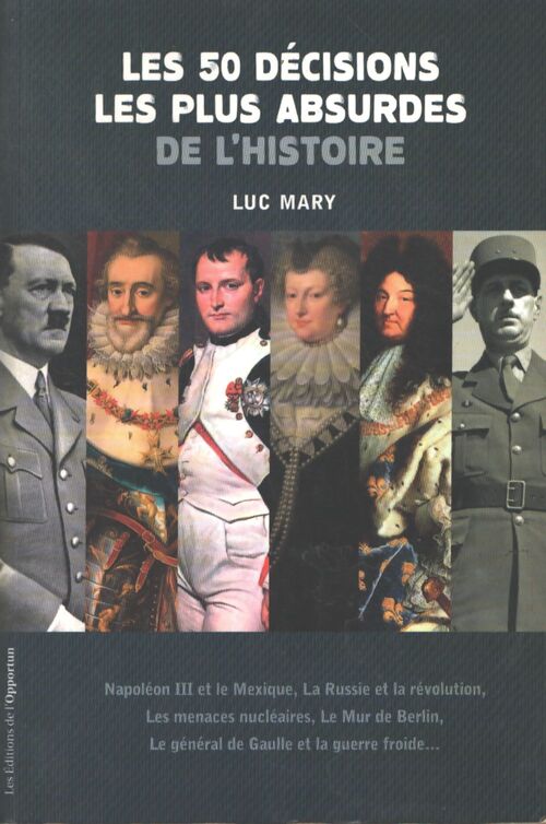 Les 50 décisions les plus absurdes de l'histoire - Luc Mary - Livre