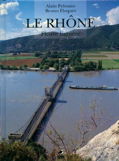 Livrenpoche : Le rhône. Fleuve lumière - Alain Pelosato - Livre
