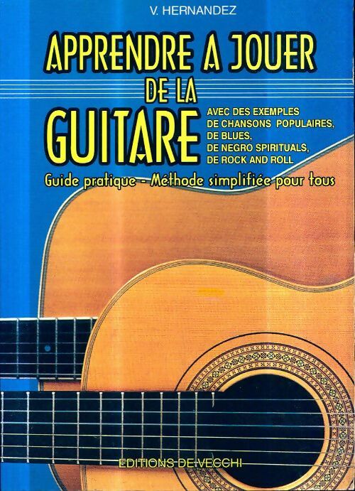 Livrenpoche : Apprendre à jouer de la guitare : Guide pratique méthode simplifiée pour tous - Victor Hernàndez - Livre