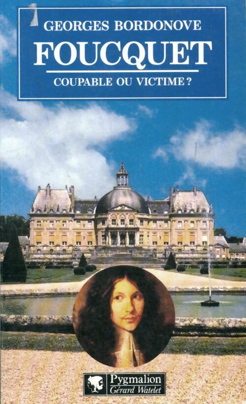 Livrenpoche : Fouquet, coupable ou victime ? - Georges Bordonove, Bordonove Georges - Livre
