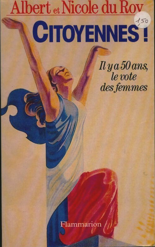 Livrenpoche : Citoyennes ! il y a cinquante ans le vote des femmes - Albert Du Roy - Livre
