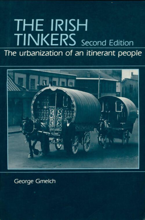 Livrenpoche : The Irish Tinkers : The Urbanization of an Itinerant People - George Gmelch - Livre