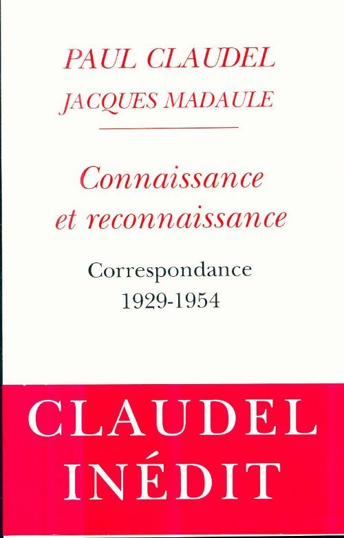Livrenpoche : Connaissance et reconnaissance : Correspondance 1929-1954 - Paul Claudel - Livre