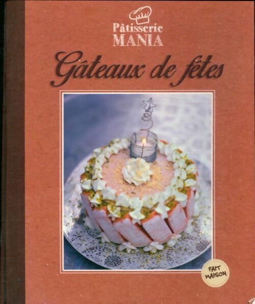 Livrenpoche : Pâtisserie Mania Gâteaux De Fêtes - Collectif - Livre