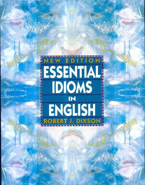 Livrenpoche : Essential idioms in English - Robert-J Dixson - Livre