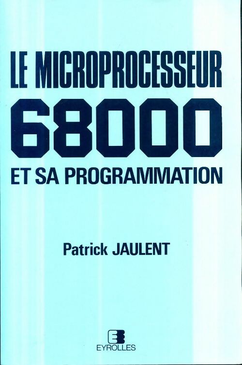 Livrenpoche : Le microprocesseur 68000 et programmation - Patrick Jaulent - Livre