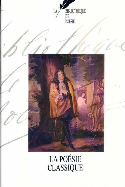 Bibliothèque de poésie Tome IV : La poésie classique - Collectif - Livre