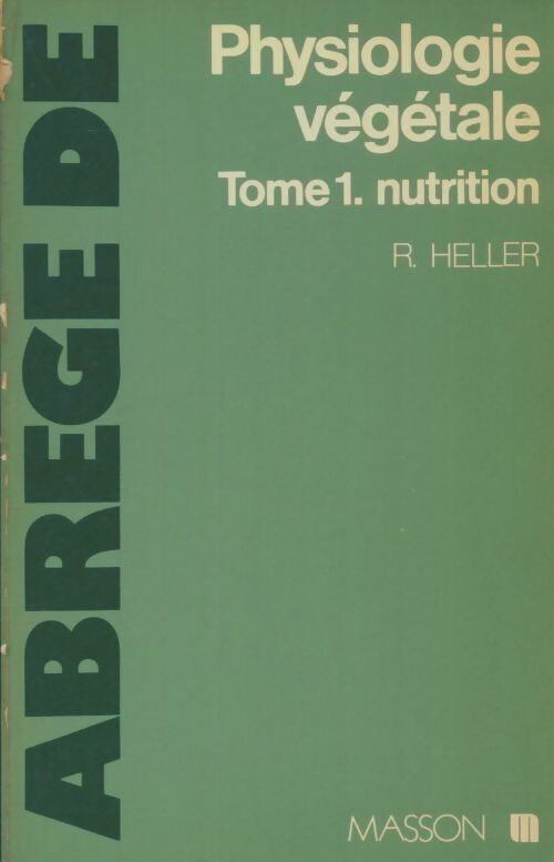 Livrenpoche : Physiologie végétale Tome I nutrition - René Heller - Livre