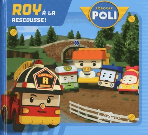 Livrenpoche : Robocar Poli : Roy à la rescousse - Xxx - Livre