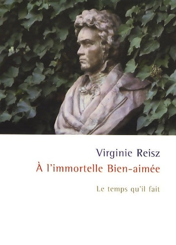Livrenpoche : A l'immortelle Bien-aimée - Virginie Reisz - Livre