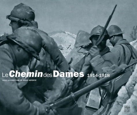 Livrenpoche : Le chemin des dames 1914-1918 - Denis Defente - Livre