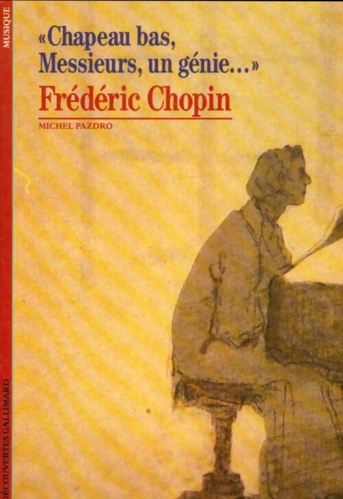 Livrenpoche : Chapeau bas, messieurs, un génie..., Frédéric Chopin - Michel Pazdro - Livre