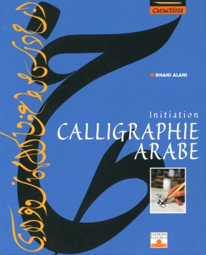 Livrenpoche : Calligraphie arabe : Initiation - Ghani Alani - Livre
