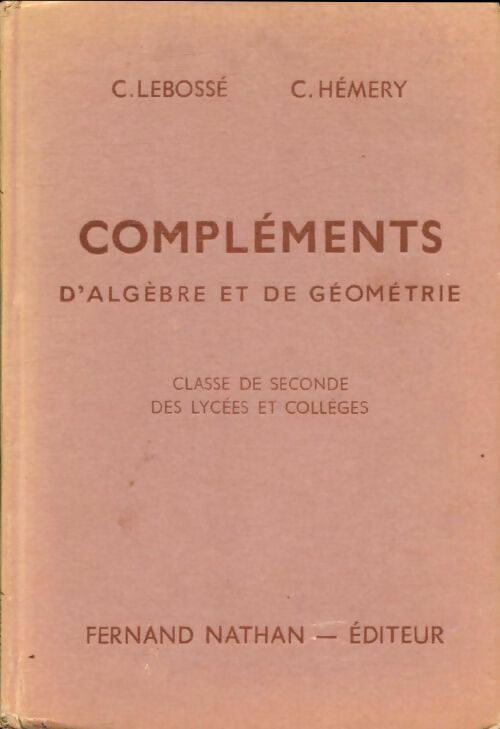 Livrenpoche : Complements D'algebre et de Geometrie Seconde - C. Lebossé - Livre