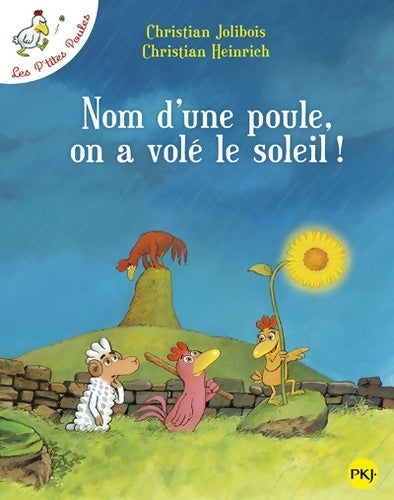 Livrenpoche : Les petites poules Tome IV : Nom d'une poule, on a volé le soleil ! - Christian Heinrich - Livre