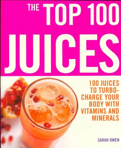 Livrenpoche : The Top 100 Juices - Sarah Owen - Livre