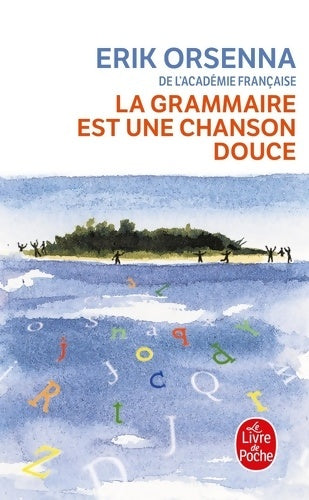 Livrenpoche : La grammaire est une chanson douce - Erik Orsenna - Livre