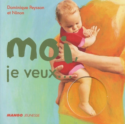 Livrenpoche : Moi, je veux... - Dominique Peysson - Livre