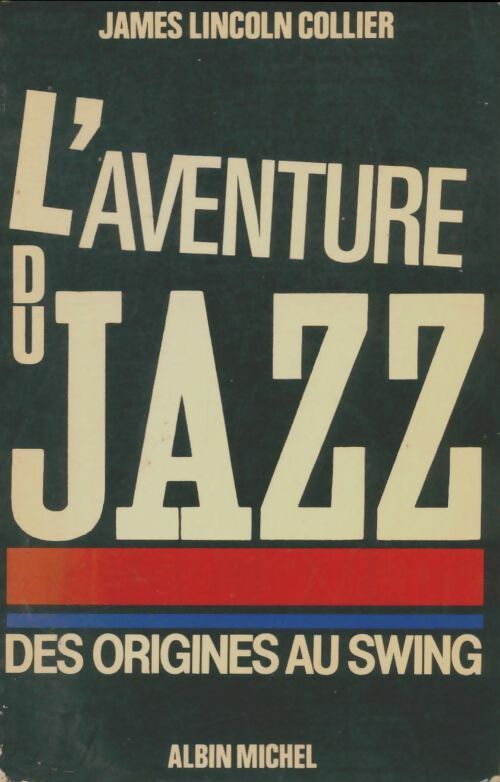 Livrenpoche : L'Aventure du jazz Tome I : Des origines au swing - James Lincoln Collier, Collier - Livre