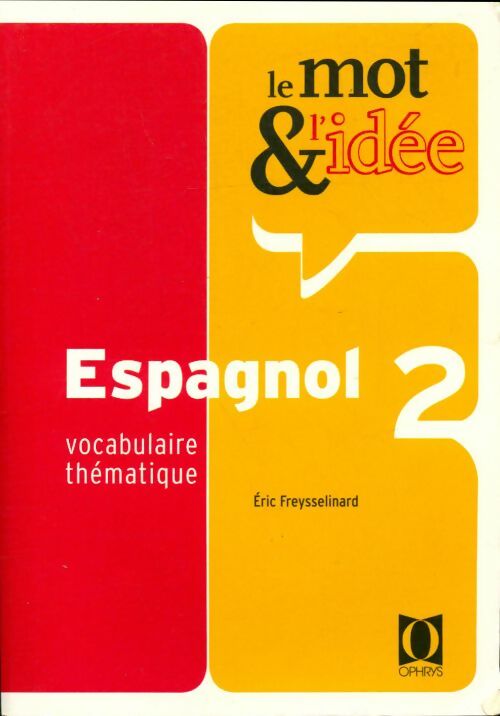 Livrenpoche : Le mot et l'idée niveau 2 : Espagnol - Eric Freysselinard - Livre