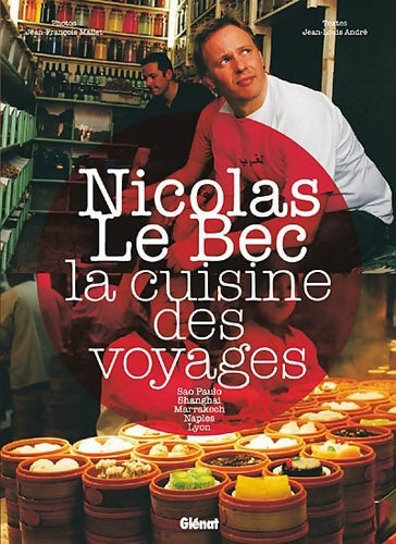 Livrenpoche : Nicolas le bec : La cuisine des voyages - Jean-Louis André - Livre