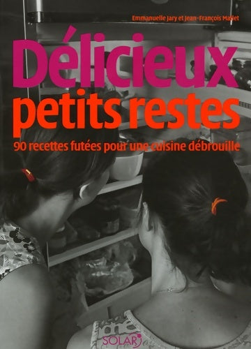 Livrenpoche : Délicieux petits restes : 90 recettes futées pour une cuisine débrouille - Jean-François Mallet - Livre
