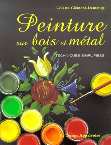 Livrenpoche : Peinture sur bois et métal - techniques simplifiées - Collectif - Livre