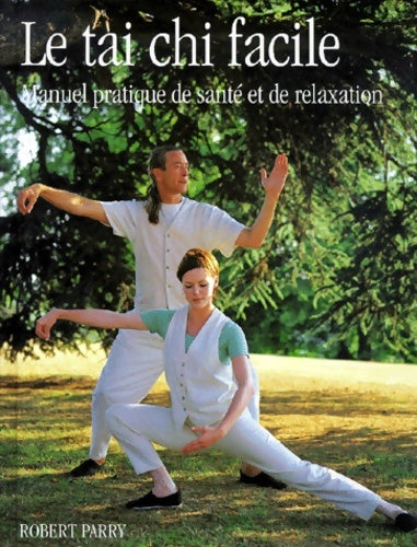 Livrenpoche : Le tai chi facile : Manuel pratique de santé et de relaxation - Robert Parry - Livre