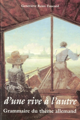 Livrenpoche : D'une rive à l'autre : Grammaire du thème allemand - Geneviève Roux-faucard - Livre