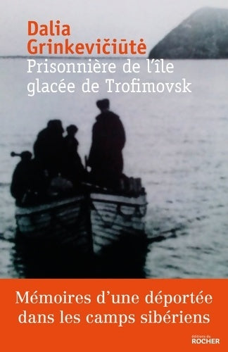 Livrenpoche : Prisonnière de l'île glacée de Trofimovsk : Mémoires d'une déportée dans les camps sibériens - Dalia GrinkeviciutÉ - Livre