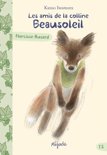 Livrenpoche : AMIS DE LA COLLINE BEAUSOLEIL T5 NARCISSE RUSARD - Kazuo Iwamura - Livre