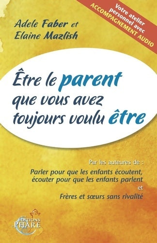 Livrenpoche : être le parent que vous avez toujours voulu être - Adèle Faber - Livre