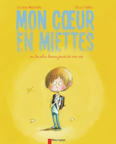 Livrenpoche : Mon coeur en miettes ou Les plus beaux jours de ma vie - Olivier Tallec - Livre