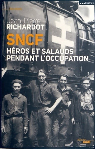 Livrenpoche : SNCF héros et salauds pendant l'Occupation - Jean-Pierre Richardot - Livre