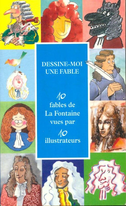 Livrenpoche : Dessine-moi une fable : 10 fables de La Fontaine vues par 10 illustrateurs - Collectif - Livre
