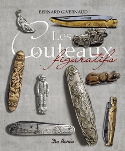 Livrenpoche : Les couteaux figuratifs - Bernard Givernaud - Livre