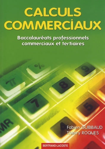 Livrenpoche : Calculs commerciaux : Baccalauréats professionnels commerciaux et tertiaires - Fabien Guibbaud - Livre