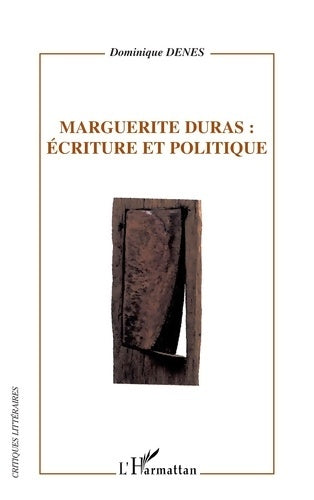 Livrenpoche : Marguerite Duras : écriture et politique - Dominique Denès - Livre